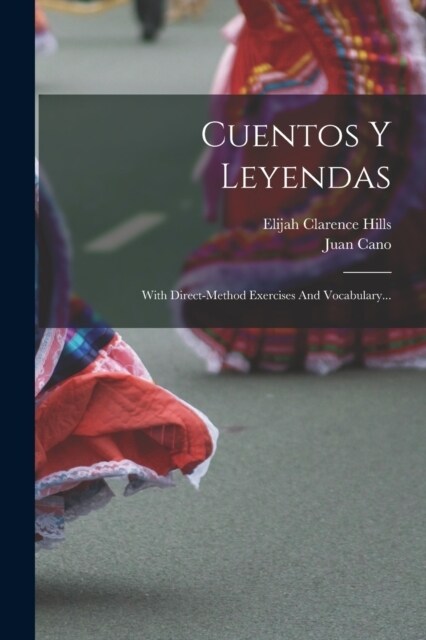 Cuentos Y Leyendas: With Direct-method Exercises And Vocabulary... (Paperback)