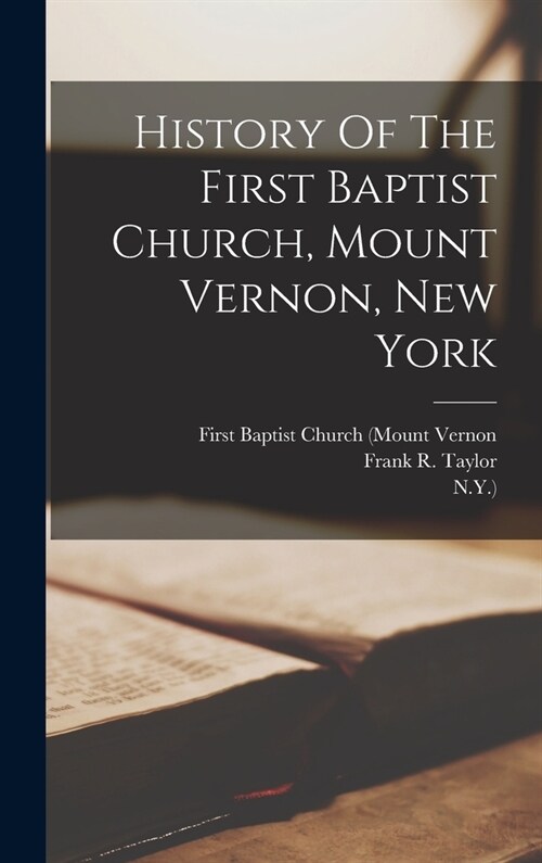 History Of The First Baptist Church, Mount Vernon, New York (Hardcover)