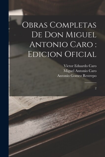 Obras completas de Don Miguel Antonio Caro: edicion oficial: 2 (Paperback)