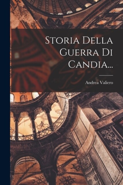 Storia Della Guerra Di Candia... (Paperback)