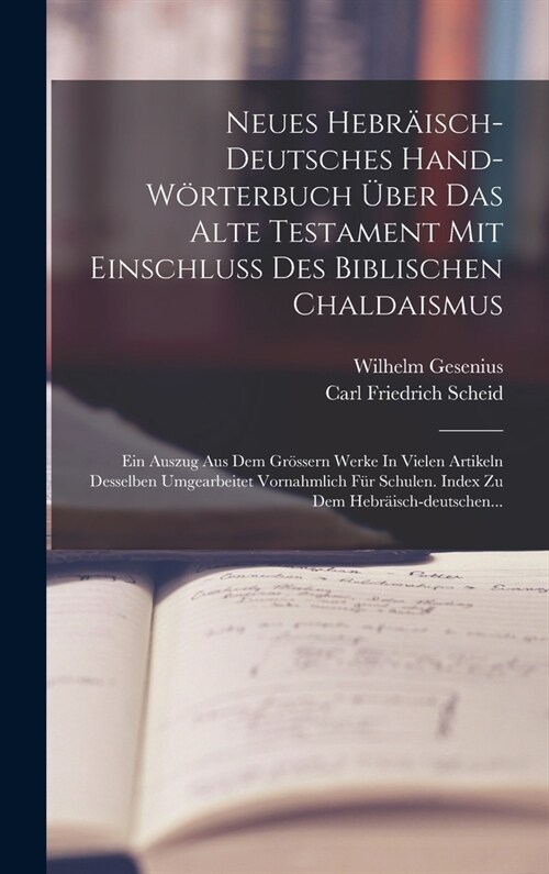 Neues Hebr?sch-deutsches Hand-w?terbuch ?er Das Alte Testament Mit Einschluss Des Biblischen Chaldaismus: Ein Auszug Aus Dem Gr?sern Werke In Viel (Hardcover)