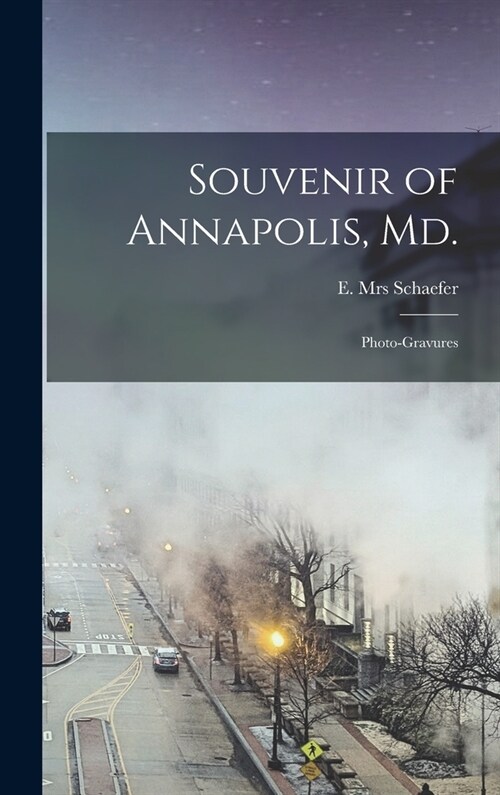 Souvenir of Annapolis, Md.: Photo-gravures (Hardcover)