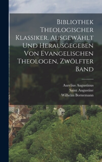 Bibliothek theologischer Klassiker. Ausgew?lt und herausgegeben von evangelischen Theologen, Zw?fter Band (Hardcover)