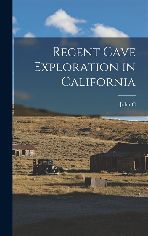 Recent Cave Exploration in California (Hardcover)