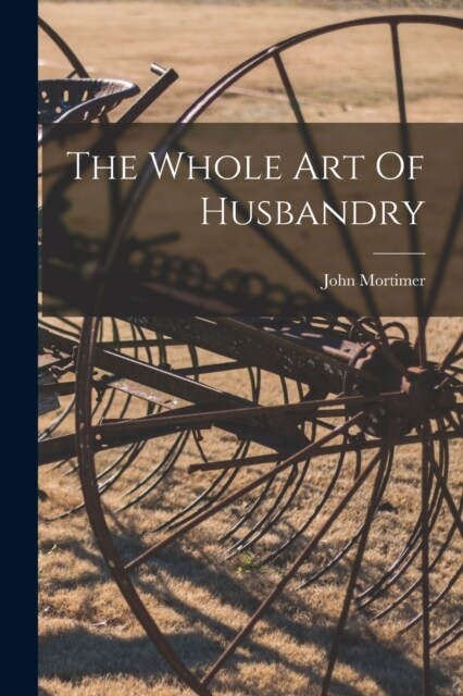 The Whole Art Of Husbandry (Paperback)