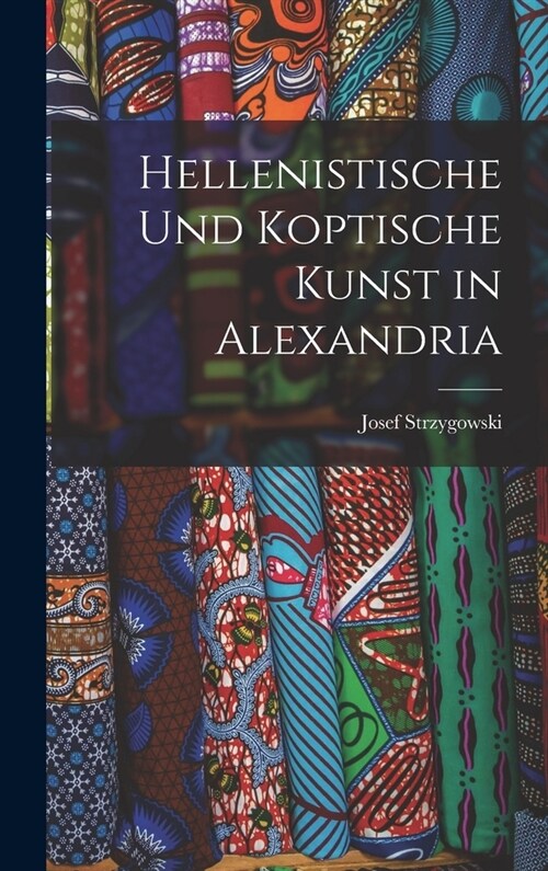 Hellenistische und koptische Kunst in Alexandria (Hardcover)