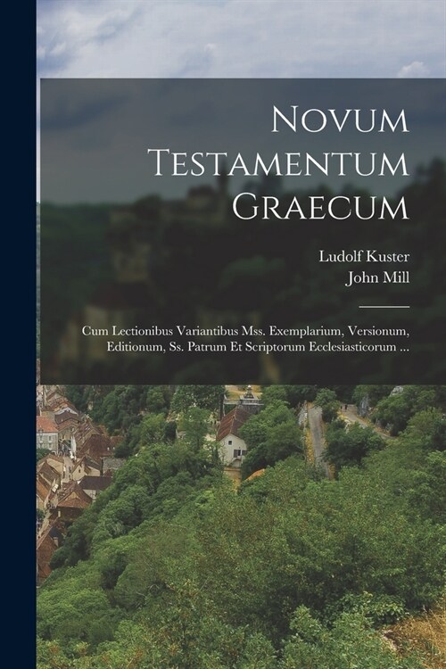 Novum Testamentum Graecum: Cum Lectionibus Variantibus Mss. Exemplarium, Versionum, Editionum, Ss. Patrum Et Scriptorum Ecclesiasticorum ... (Paperback)