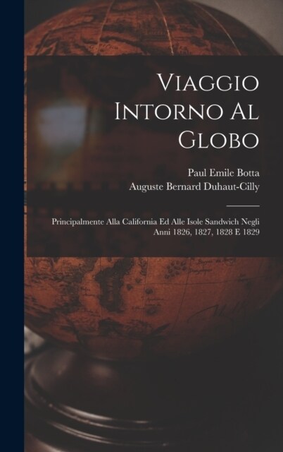 Viaggio Intorno Al Globo: Principalmente Alla California Ed Alle Isole Sandwich Negli Anni 1826, 1827, 1828 E 1829 (Hardcover)