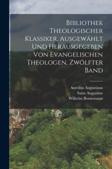 Bibliothek theologischer Klassiker. Ausgew?lt und herausgegeben von evangelischen Theologen, Zw?fter Band (Paperback)