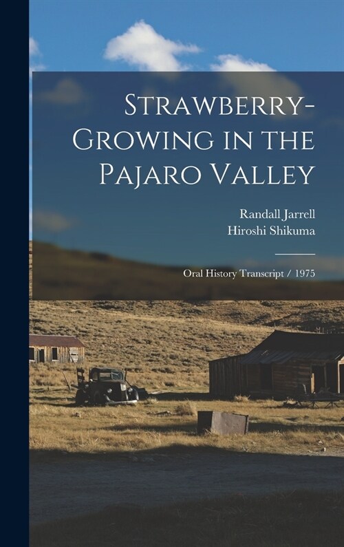 Strawberry-growing in the Pajaro Valley: Oral History Transcript / 1975 (Hardcover)