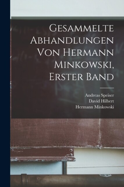 Gesammelte Abhandlungen von Hermann Minkowski, Erster Band (Paperback)