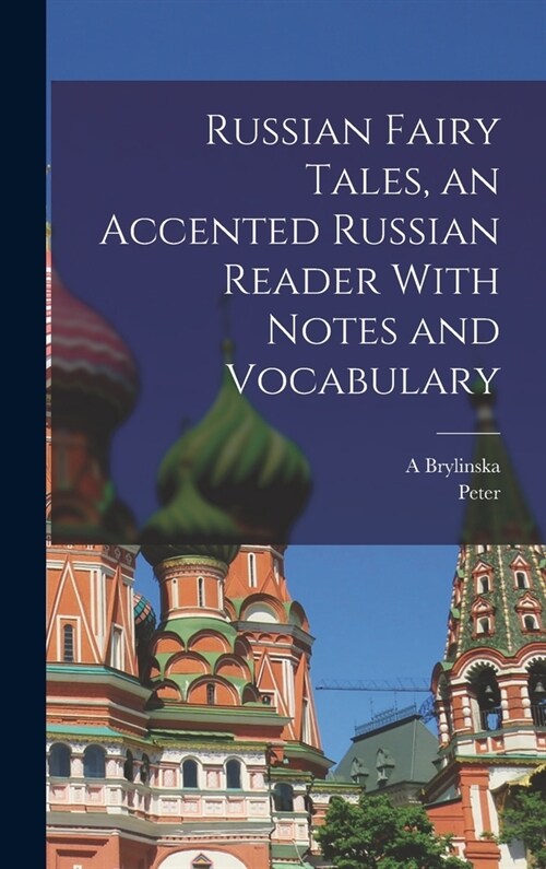 Russian Fairy Tales, an Accented Russian Reader With Notes and Vocabulary (Hardcover)