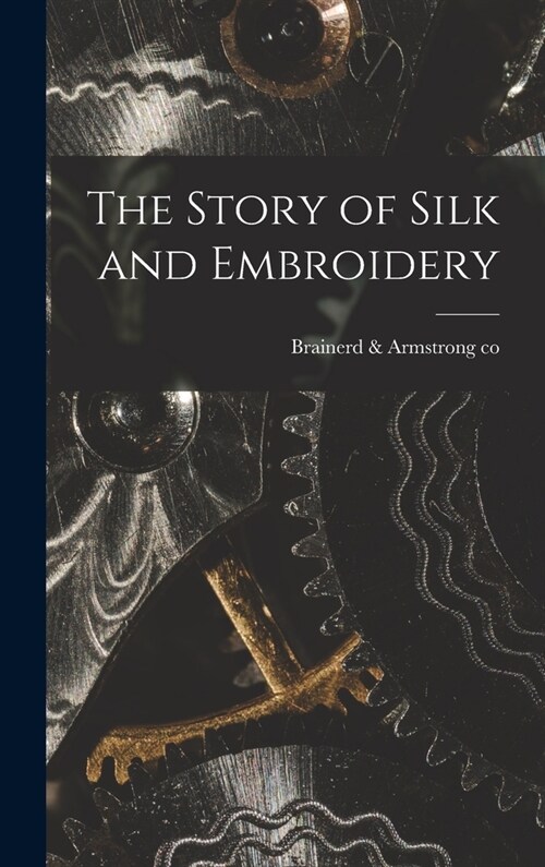 The Story of Silk and Embroidery (Hardcover)