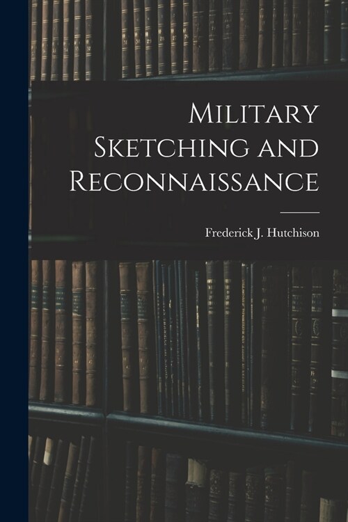 Military Sketching and Reconnaissance (Paperback)