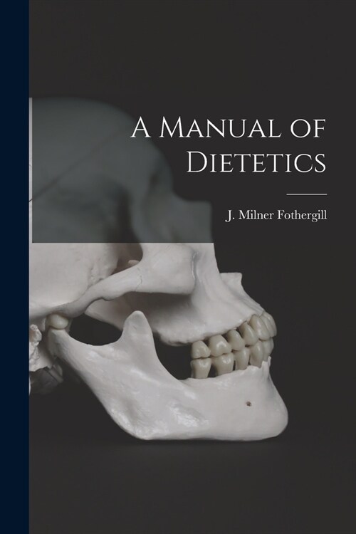 A Manual of Dietetics (Paperback)