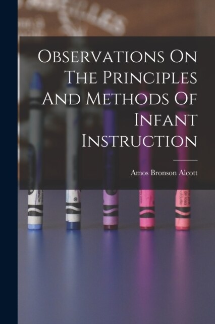 Observations On The Principles And Methods Of Infant Instruction (Paperback)
