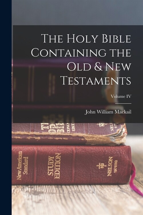 The Holy Bible Containing the Old & New Testaments; Volume IV (Paperback)