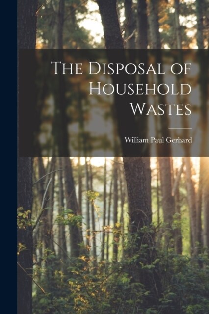 The Disposal of Household Wastes (Paperback)