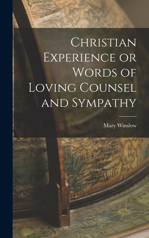 Christian Experience or Words of Loving Counsel and Sympathy (Hardcover)