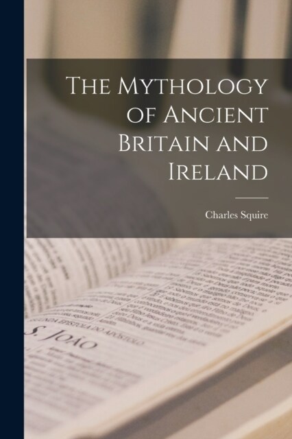 The Mythology of Ancient Britain and Ireland (Paperback)