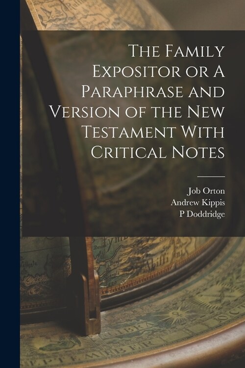 The Family Expositor or A Paraphrase and Version of the New Testament With Critical Notes (Paperback)