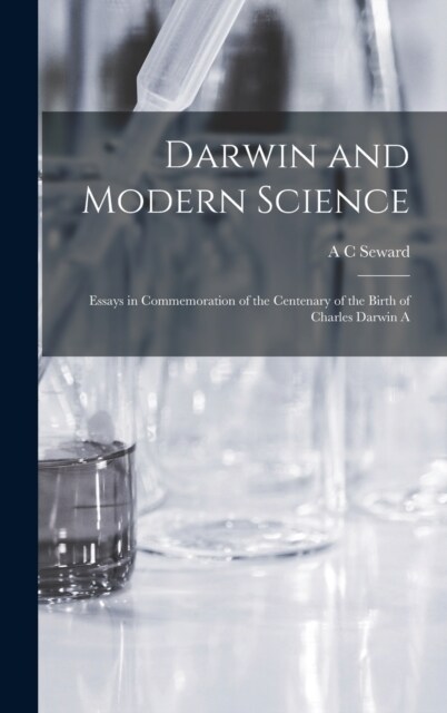 Darwin and Modern Science; Essays in Commemoration of the Centenary of the Birth of Charles Darwin A (Hardcover)