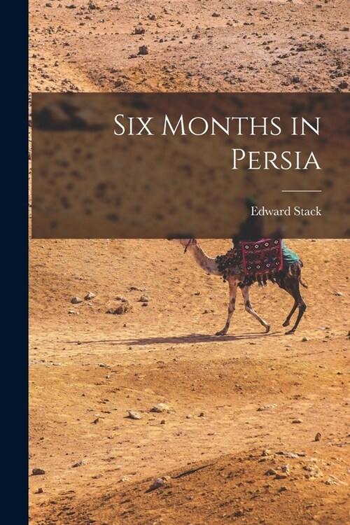 Six Months in Persia (Paperback)