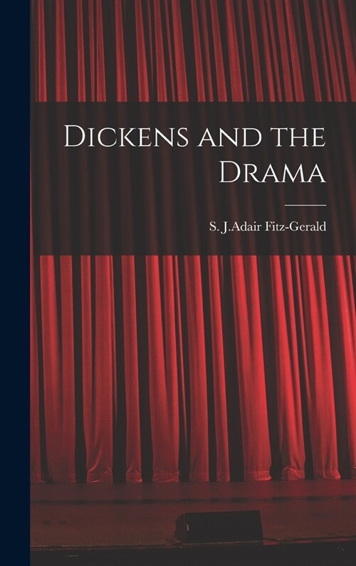 Dickens and the Drama (Hardcover)