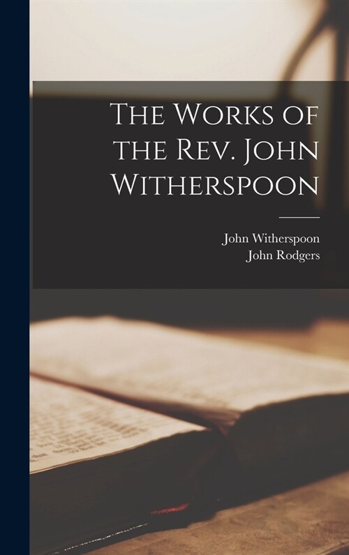 The Works of the Rev. John Witherspoon (Hardcover)