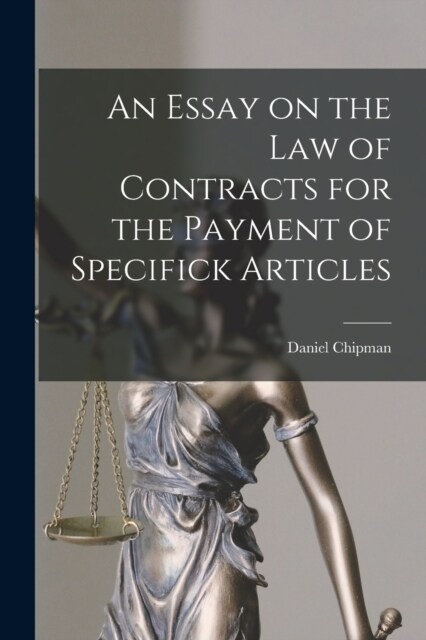 An Essay on the Law of Contracts for the Payment of Specifick Articles (Paperback)