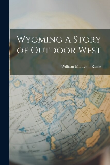 Wyoming A Story of Outdoor West (Paperback)