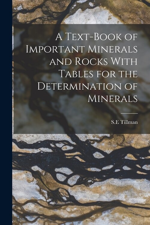 A Text-Book of Important Minerals and Rocks With Tables for the Determination of Minerals (Paperback)