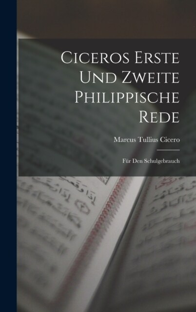 Ciceros Erste und Zweite Philippische Rede: F? den Schulgebrauch (Hardcover)