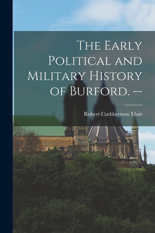 The Early Political and Military History of Burford. -- (Paperback)