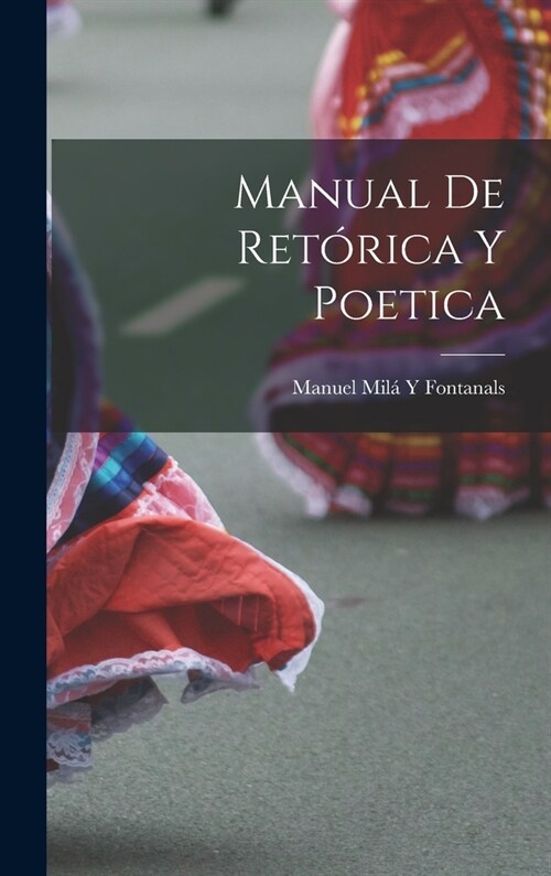 Manual De Ret?ica Y Poetica (Hardcover)