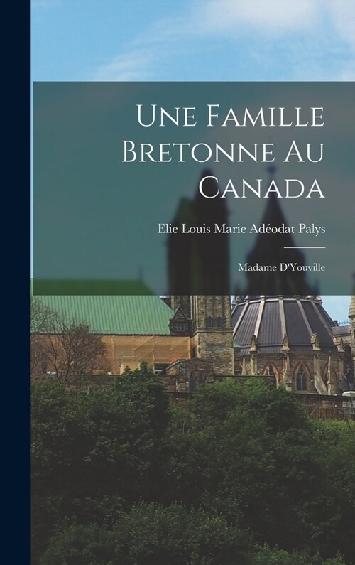 Une Famille Bretonne au Canada: Madame DYouville (Hardcover)