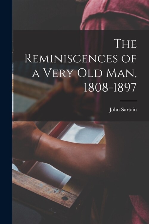 The Reminiscences of a Very Old Man, 1808-1897 (Paperback)