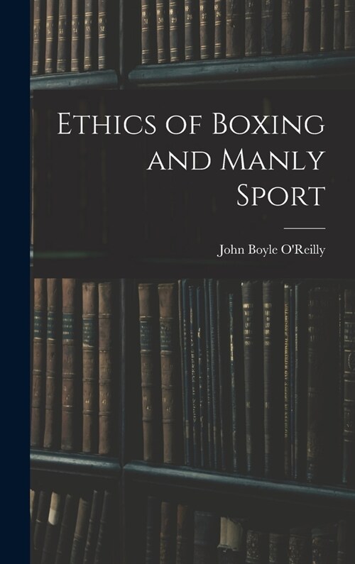 Ethics of Boxing and Manly Sport (Hardcover)