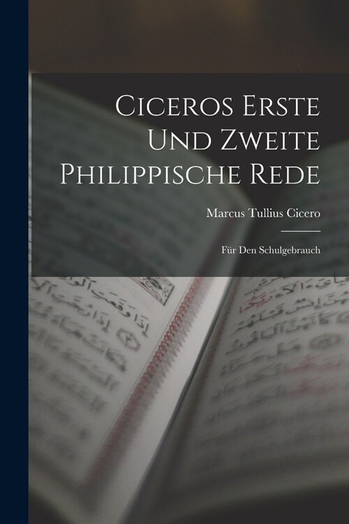 Ciceros Erste und Zweite Philippische Rede: F? den Schulgebrauch (Paperback)