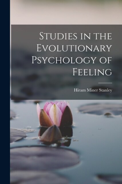 Studies in the Evolutionary Psychology of Feeling (Paperback)