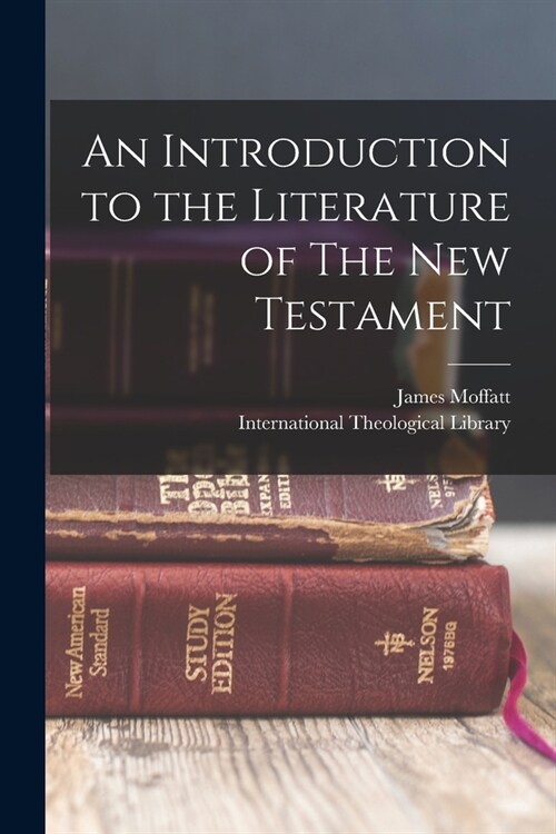 An Introduction to the Literature of The New Testament (Paperback)