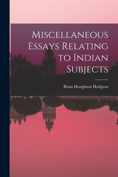 Miscellaneous Essays Relating to Indian Subjects (Paperback)