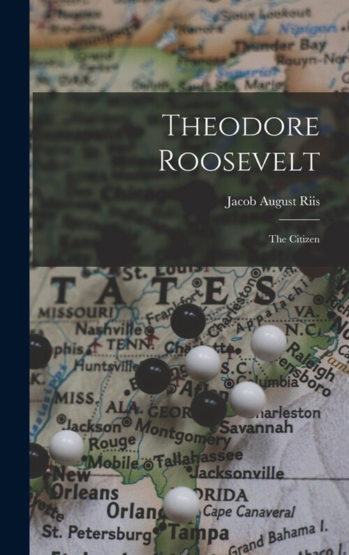 Theodore Roosevelt: The Citizen (Hardcover)