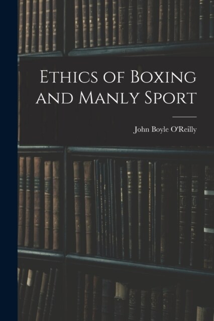 Ethics of Boxing and Manly Sport (Paperback)