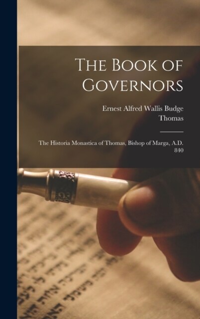 The Book of Governors: The Historia Monastica of Thomas, Bishop of Marga, A.D. 840 (Hardcover)