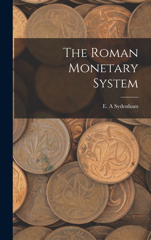 The Roman Monetary System (Hardcover)