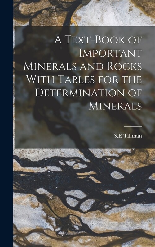 A Text-Book of Important Minerals and Rocks With Tables for the Determination of Minerals (Hardcover)