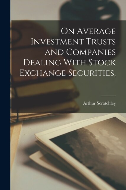 On Average Investment Trusts and Companies Dealing With Stock Exchange Securities, (Paperback)