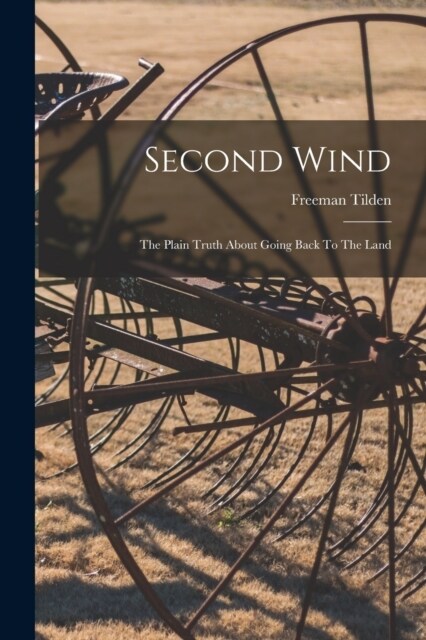 Second Wind: The Plain Truth About Going Back To The Land (Paperback)