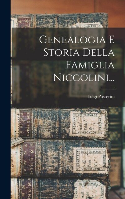 Genealogia E Storia Della Famiglia Niccolini... (Hardcover)